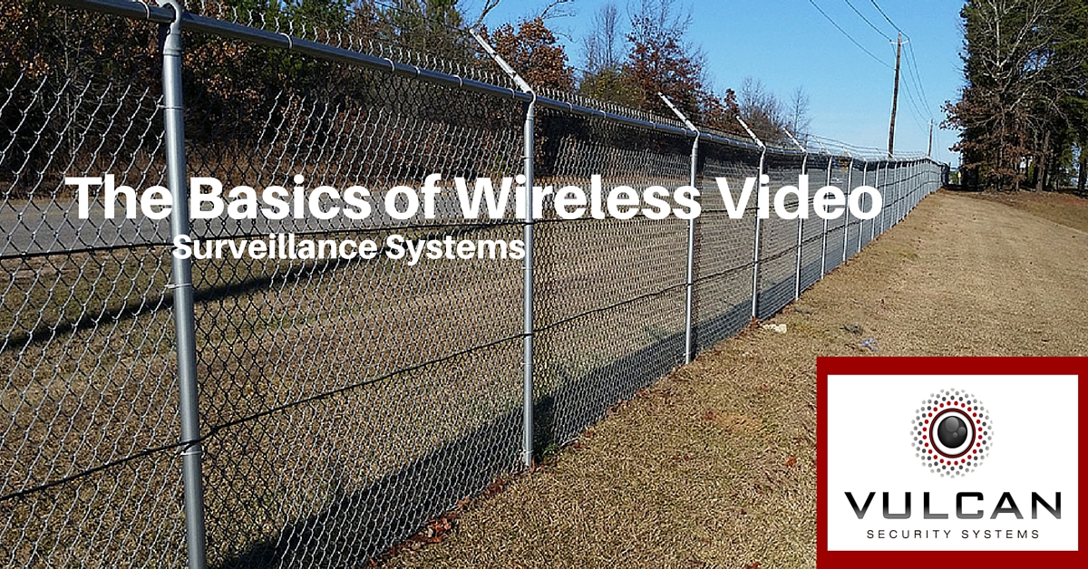 The basics of wireless video surveillance systems for commercial operations by Vulcan Security Systems in Birmingham, Alabama