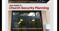 Your Guide to Church Security Planning from Vulcan Security Systems: Alabama's Local, Commercial Security Systems Provider & Consulting Firm