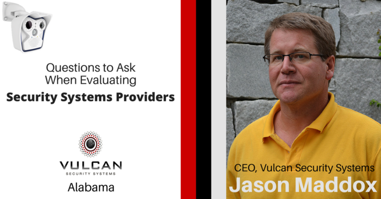 Questions to Ask When Evaluating Commercial Security Systems Providers from Vulcan Security Systems CEO Jason Maddox, Providing video surveillance solutions to businesses throughout Alabama