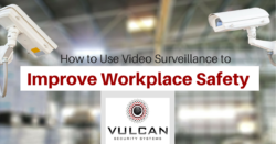How to use video surveillance to improve workplace safety. Article 4 in a series by Vulcan Security Systems in Birmigham on how video surveillance can be a proactive way to improve industrial operations and workplace safety.