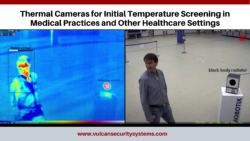 Using Thermal Cameras for Initial Temperature Screening in Medical Practices and other Healthcare Settings - Image by Mobotix, our preferred camera source, www.vulcansecuritysystems.com. Image of thermal reading of surface body temperature with black body radiator for validation. Demonstration by Mobotix.